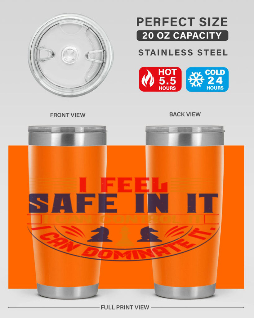 I feel safe in it I can control it I can dominate it 45#- chess- Tumbler