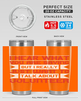 I hear what you are saying but I really just want to talk about volunteer Style 1#- volunteer- Tumbler