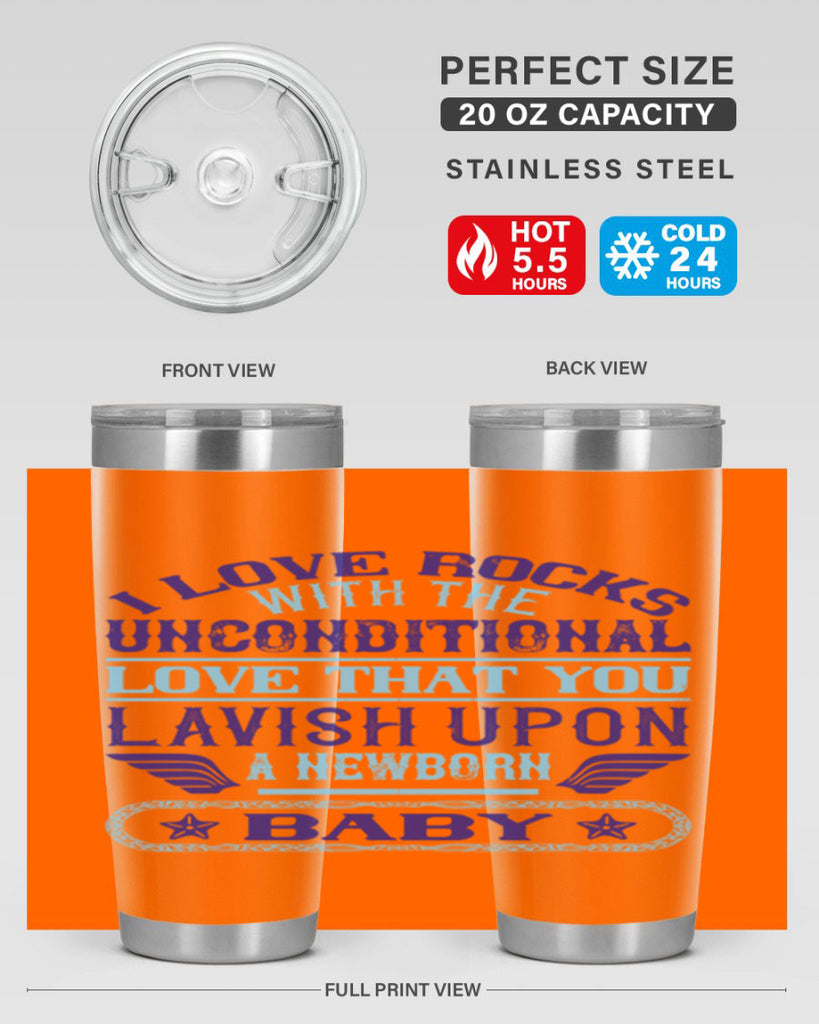 I love rocks with the unconditional love that you lavish upon a newborn baby Style 117#- baby- tumbler