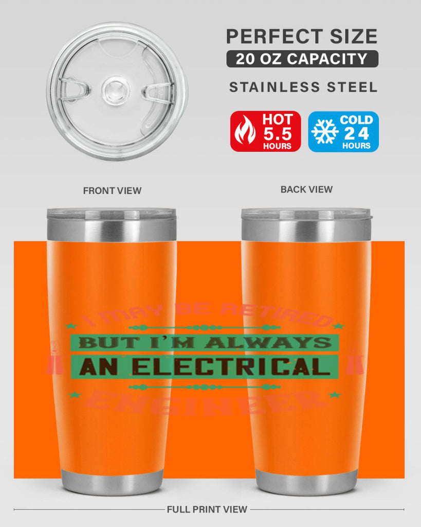 I may be retired but im always an electrical engineer Style 36#- electrician- tumbler