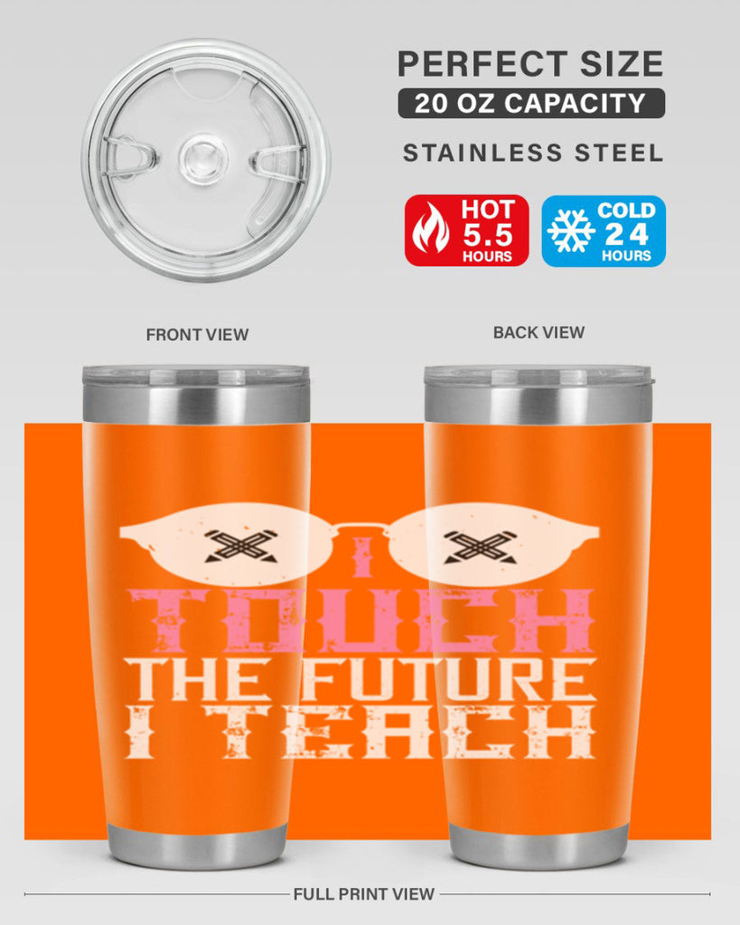 I touch the future I teach Style 101#- teacher- tumbler