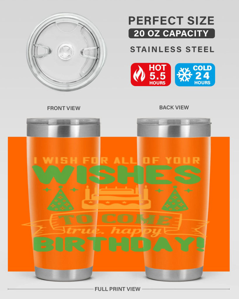 I wish for all of your wishes to come true Happy birthday Style 72#- birthday- tumbler