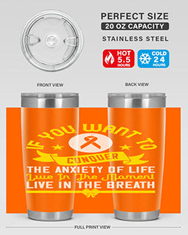 If you want to conquer the anxiety of life live in the moment live in the breath Style 41#- self awareness- Tumbler