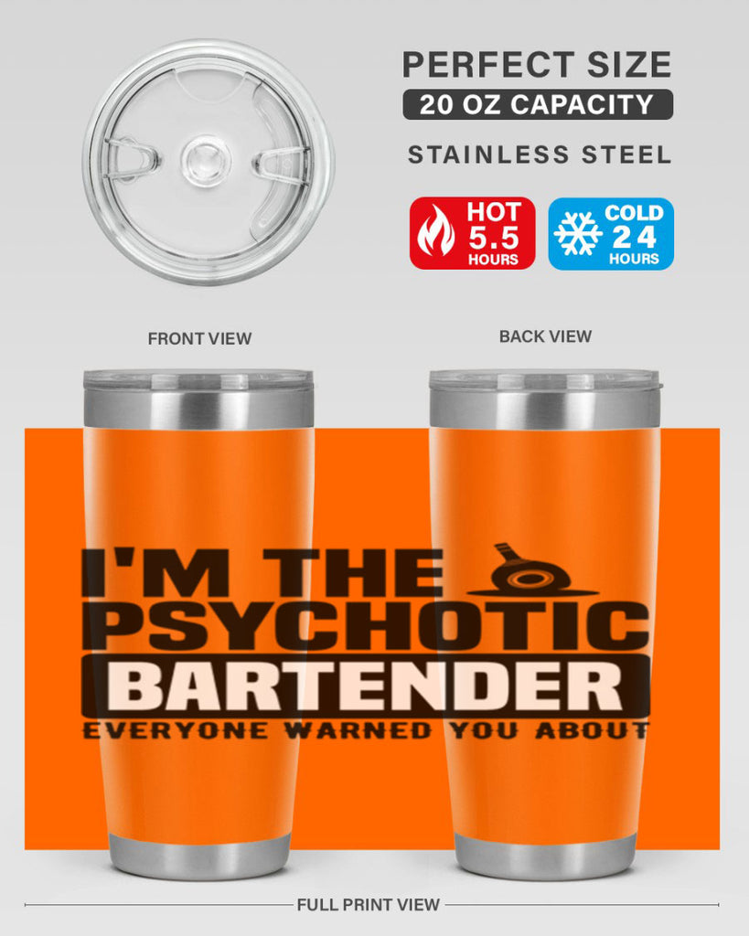 Im the psychotic Style 16#- bartender- tumbler