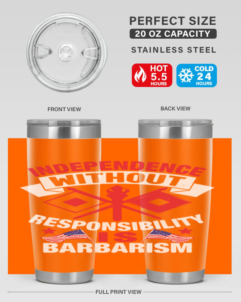 Independece without responsibilty barbarism Style 20#- Fourt Of July- Tumbler