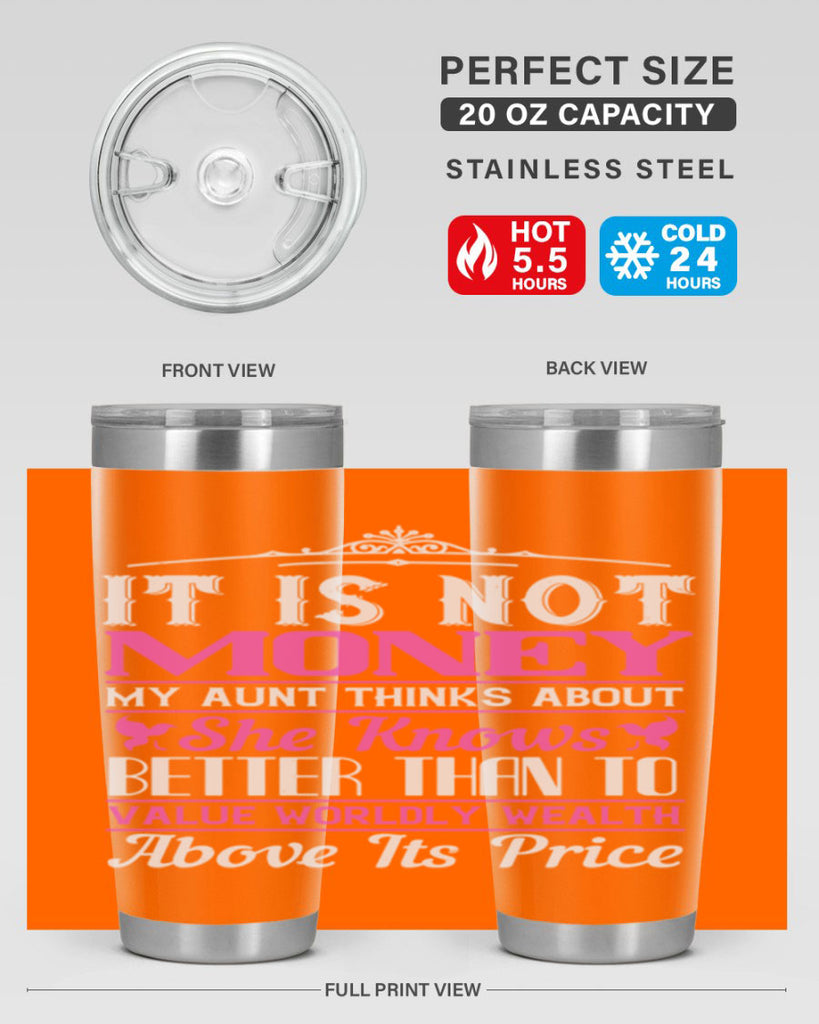 It is not money my aunt thinks about Style 43#- aunt- Tumbler