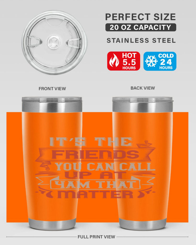 It’s the friends you can call up at am that matter Style 75#- Best Friend- Tumbler