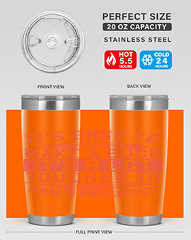 Its easy to make a buck Its a lot tougher to make a difference Style 45#- volunteer- Tumbler
