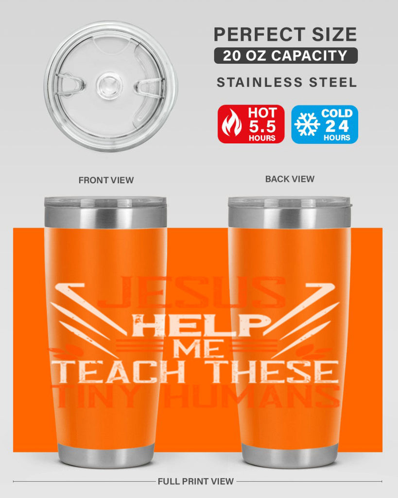 JESUS HELP ME TEACH THESE TINY HUMANS Style 96#- teacher- tumbler