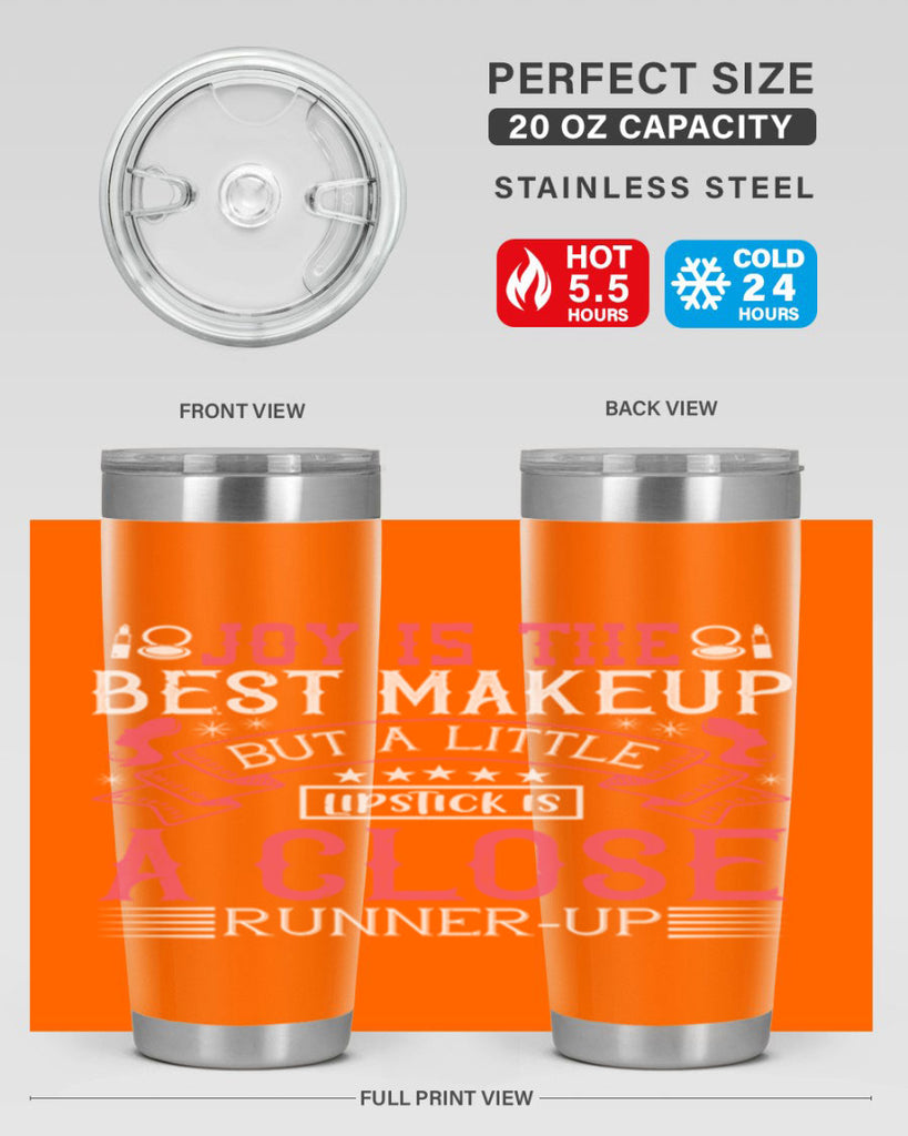 Joy is the best makeup But a little lipstick is a close runnerup Style 200#- make up- Tumbler