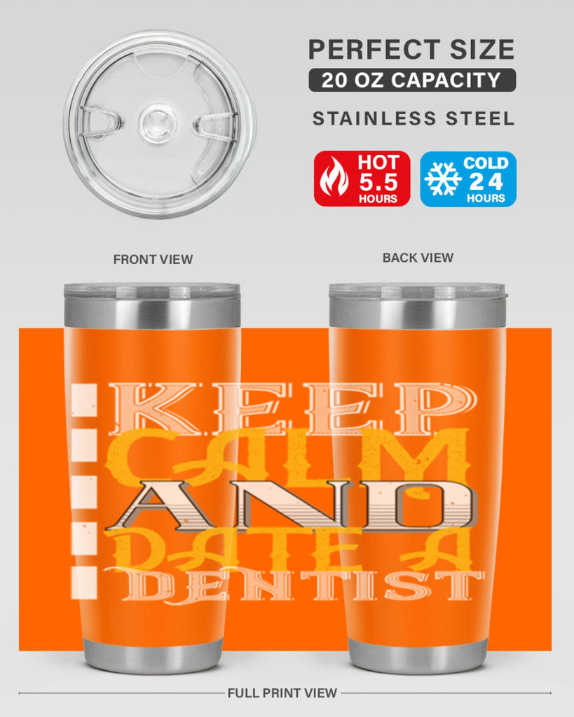 Keep calm and date a dentist Style 29#- dentist- tumbler