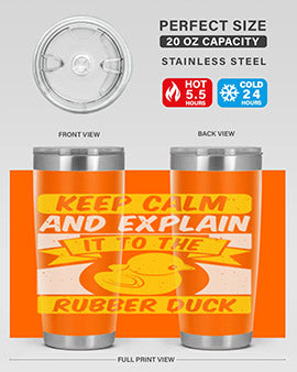 Keep calm and explain it to the rubber duck Style 31#- duck- Tumbler