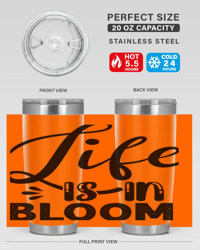 LIFE is in BLOOM  301#- spring- Tumbler