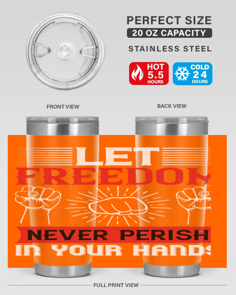 Let freedom never perish in your hands Style 124#- Fourt Of July- Tumbler