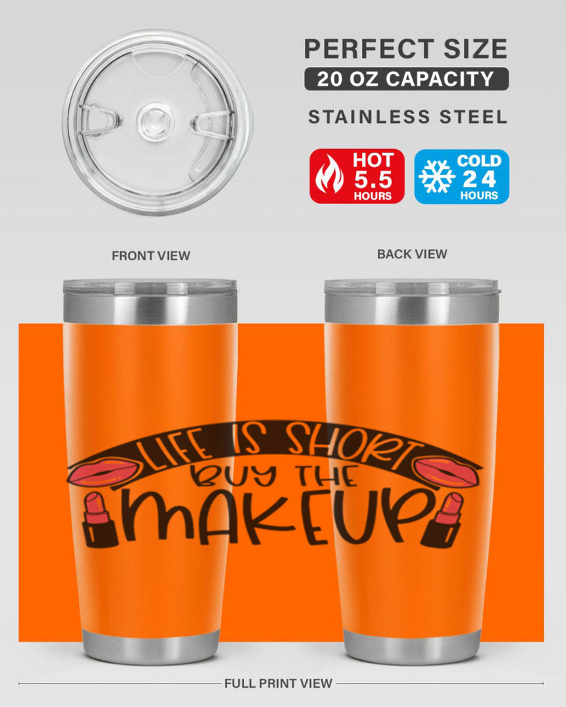 Life Is Short Buy The Makeup Style 60#- make up- Tumbler