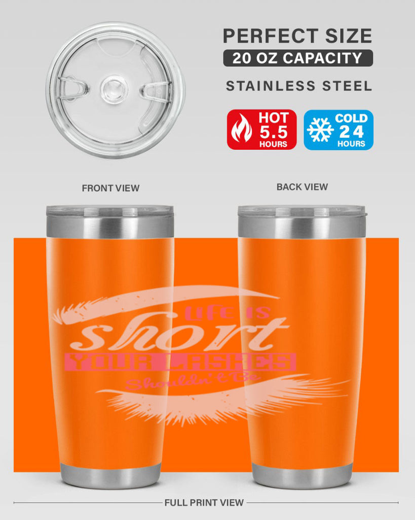 Life is short Your lashes shouldnt be Style 198#- make up- Tumbler