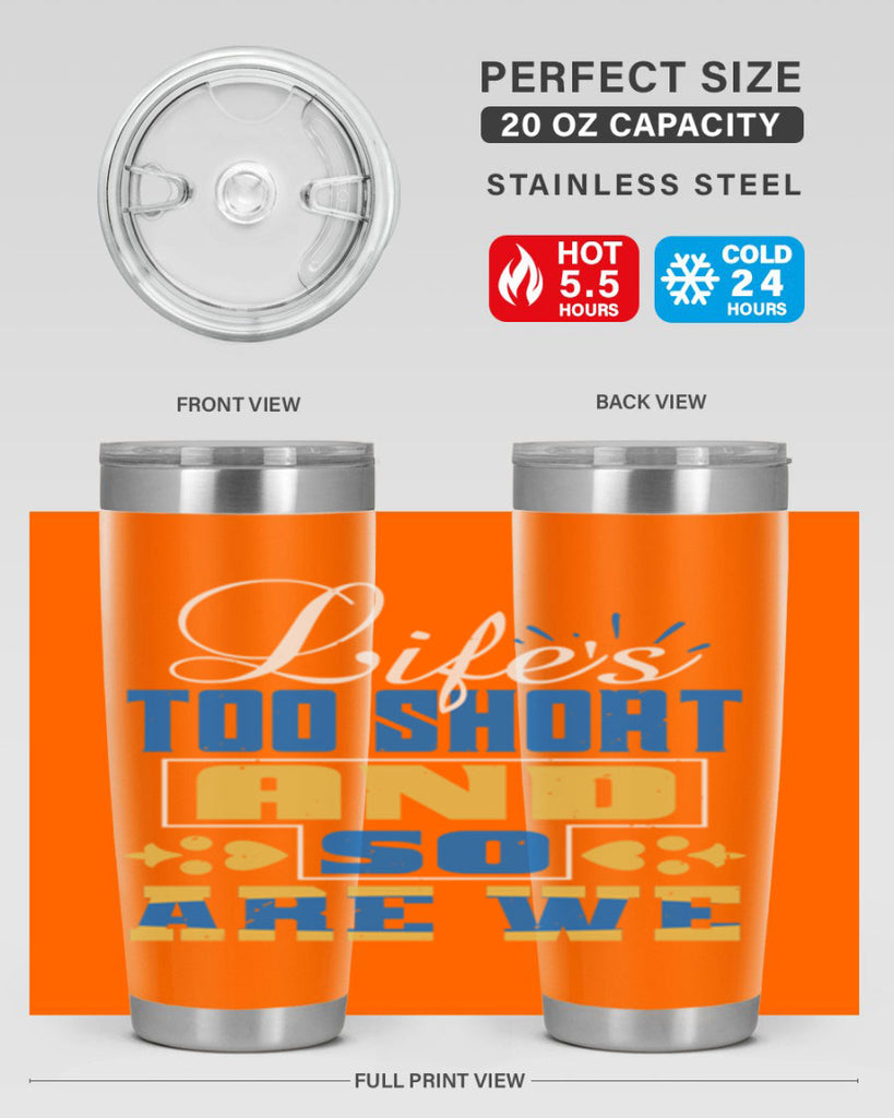 Life’s too short and so are we Style 88#- Best Friend- Tumbler