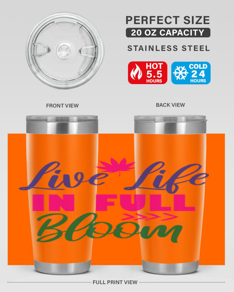 Live Life In Full Bloom 302#- spring- Tumbler