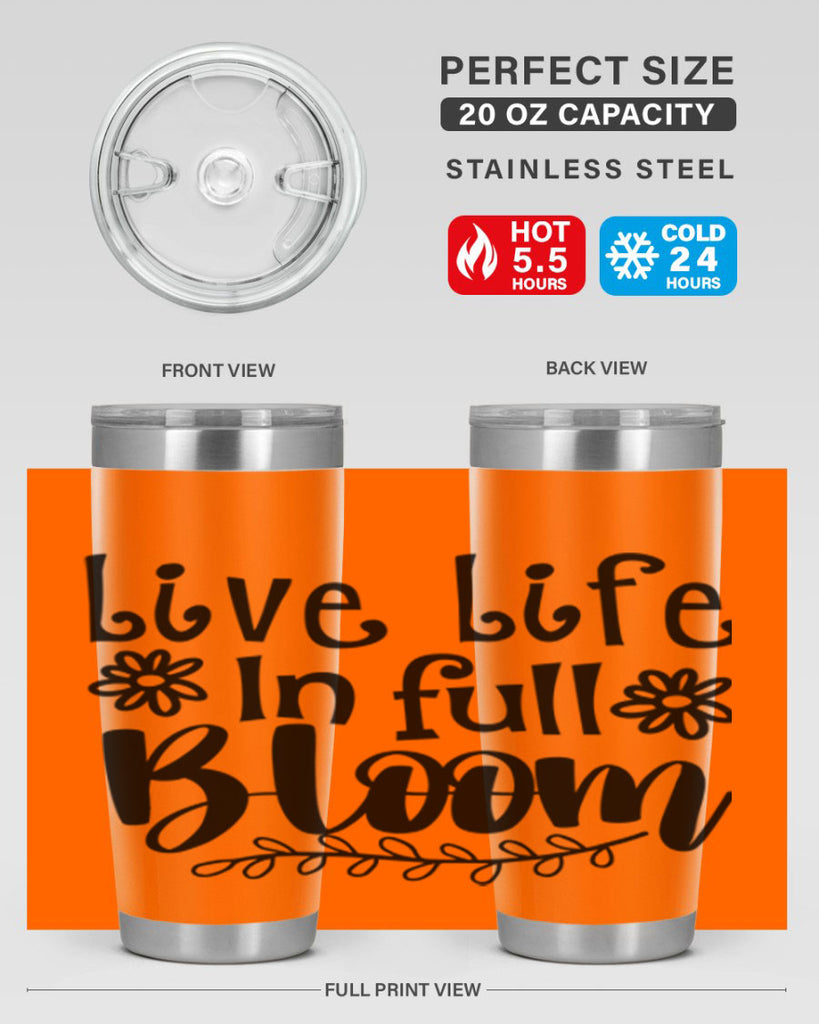 Live life in full bloom 306#- spring- Tumbler