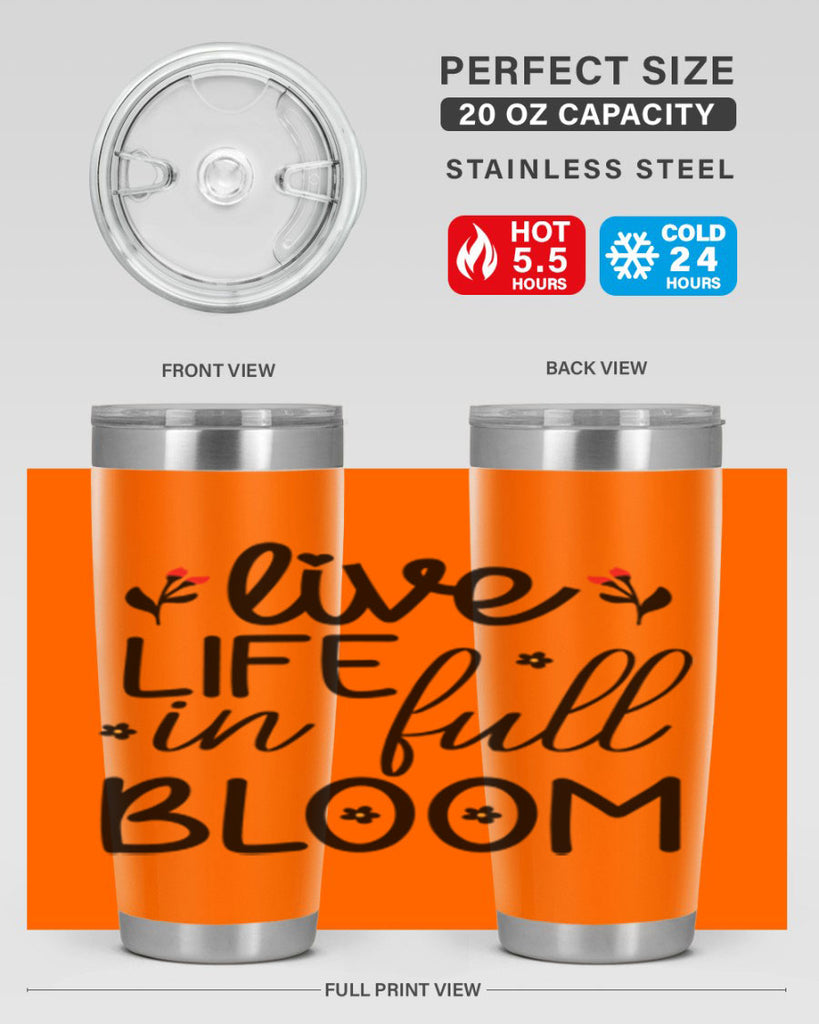 Live life in full bloom 307#- spring- Tumbler