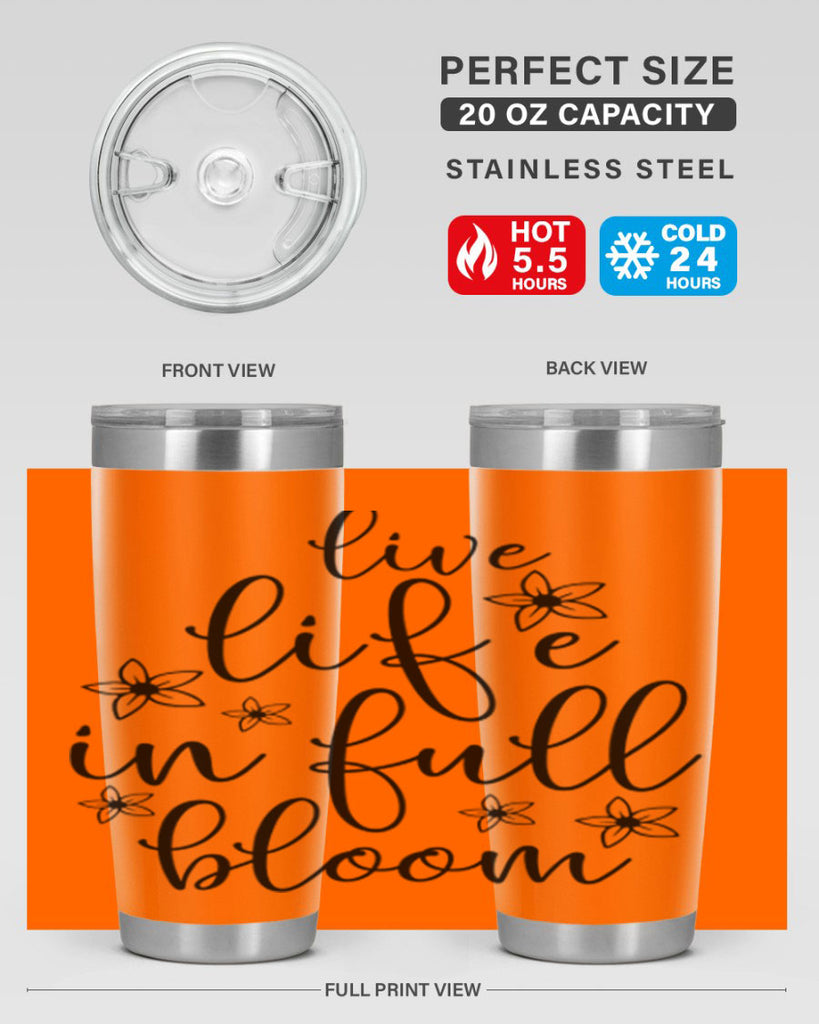 Live life in full bloom 308#- spring- Tumbler