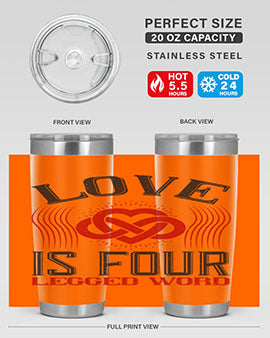 Love Is Four Legged Word Style 167#- dog- Tumbler