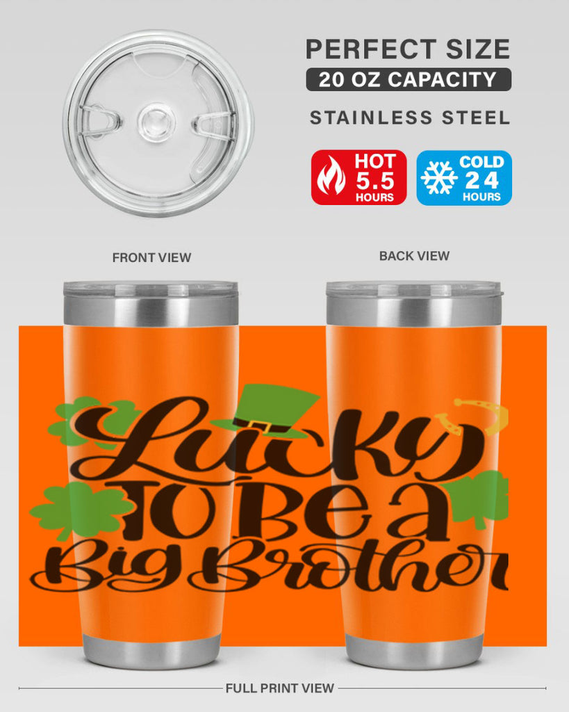 Lucky To Be A Big Brother Style 52#- St Patricks Day- Tumbler