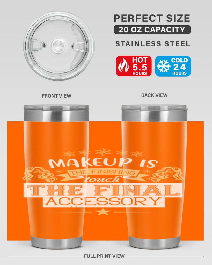 Makeup is the finishing touch the final accessory Style 191#- make up- Tumbler