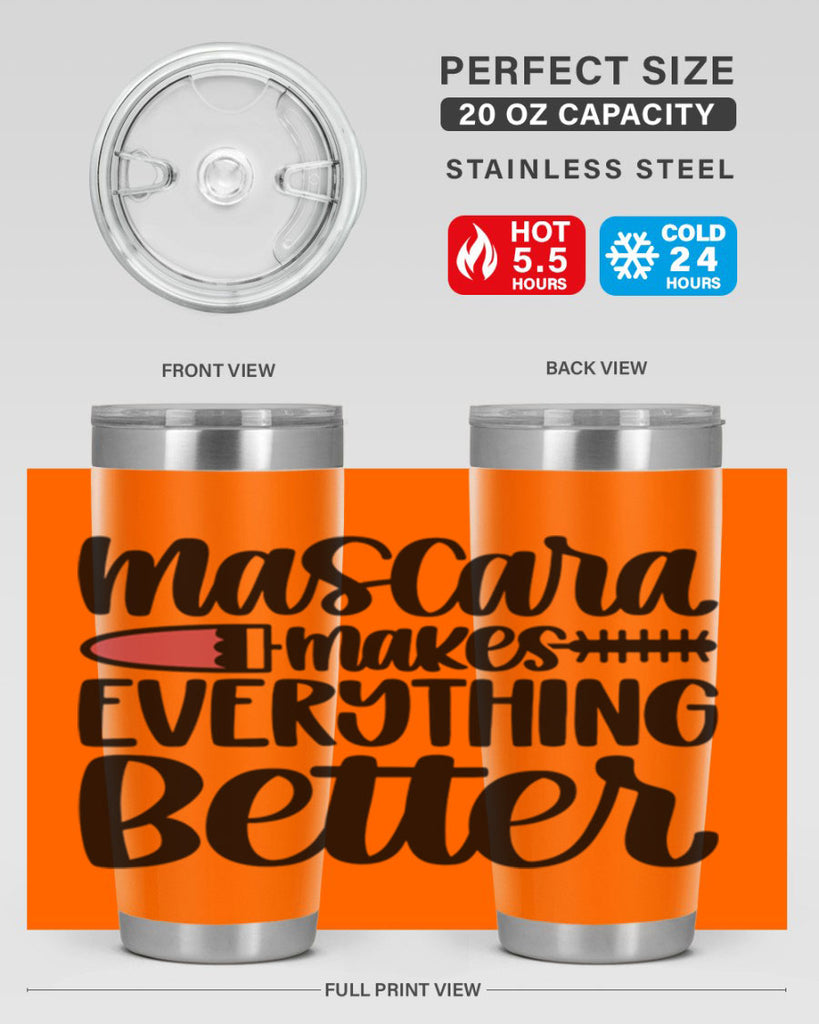 Mascara Makes Everything Better Style 39#- make up- Tumbler