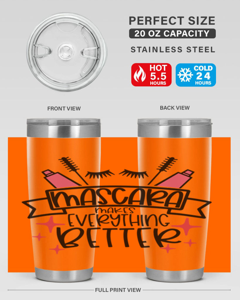 Mascara Makes Everything Better Style 40#- make up- Tumbler