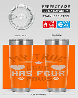 My True love has four Paws Style 153#- dog- Tumbler