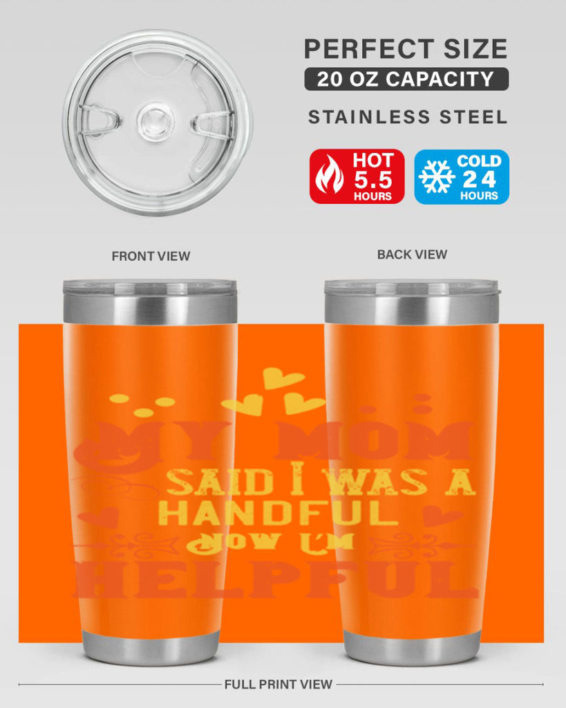 My mom said I was a handful Now I’m helpful Style 25#- baby- Tumbler