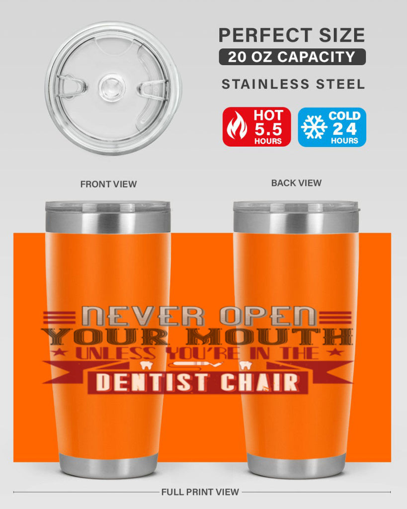Never open your mouthunless Style 23#- dentist- tumbler