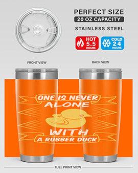 One is never alone with a rubber duck Style 23#- duck- Tumbler