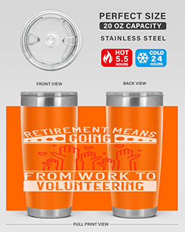 Retirement Means Going From Work To Volunteering Style 31#- volunteer- Tumbler