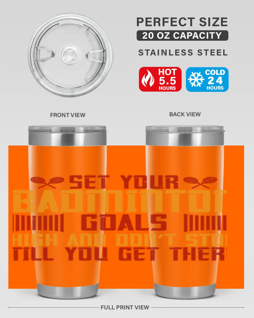 Set your badminton goals high and don’t stop till you get there 1873#- badminton- Tumbler