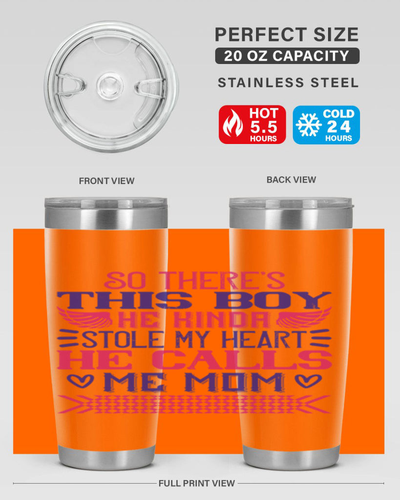So there’s this boy He kinda stole my heart He calls me Mom Style 9#- baby- tumbler