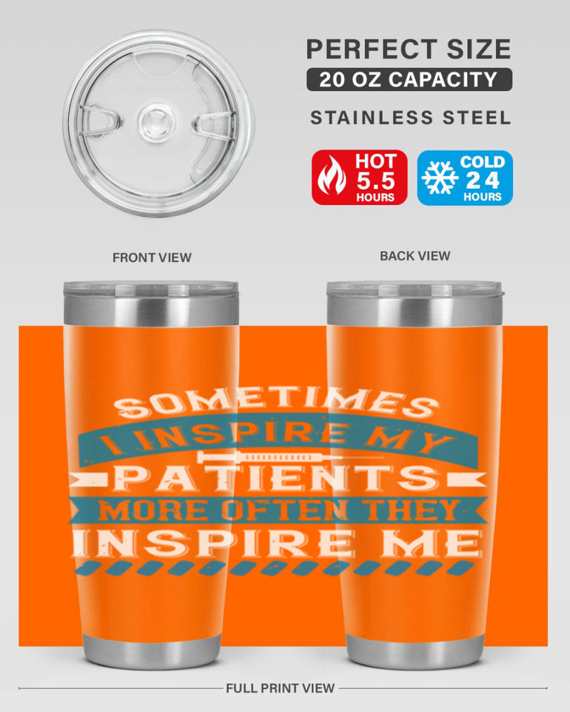 Sometimes I inspire my patients more often they inspire me Style 268#- nurse- tumbler