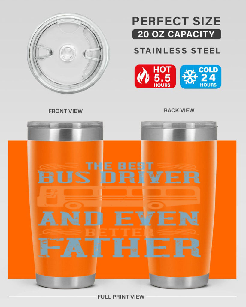 THE BEST BUS DRIVER AND EVEN BETTER FATHER Style 13#- bus driver- tumbler