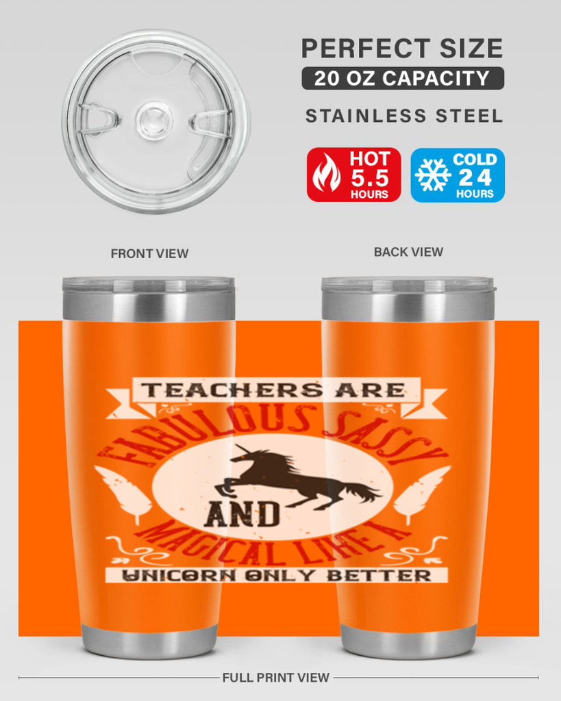 Teachers Are Fabulous Sassy And Magical Like A Unicorn Only Better Style 12#- teacher- tumbler