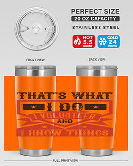 Thats What I Do I Volunteer And I know Things Style 27#- volunteer- Tumbler