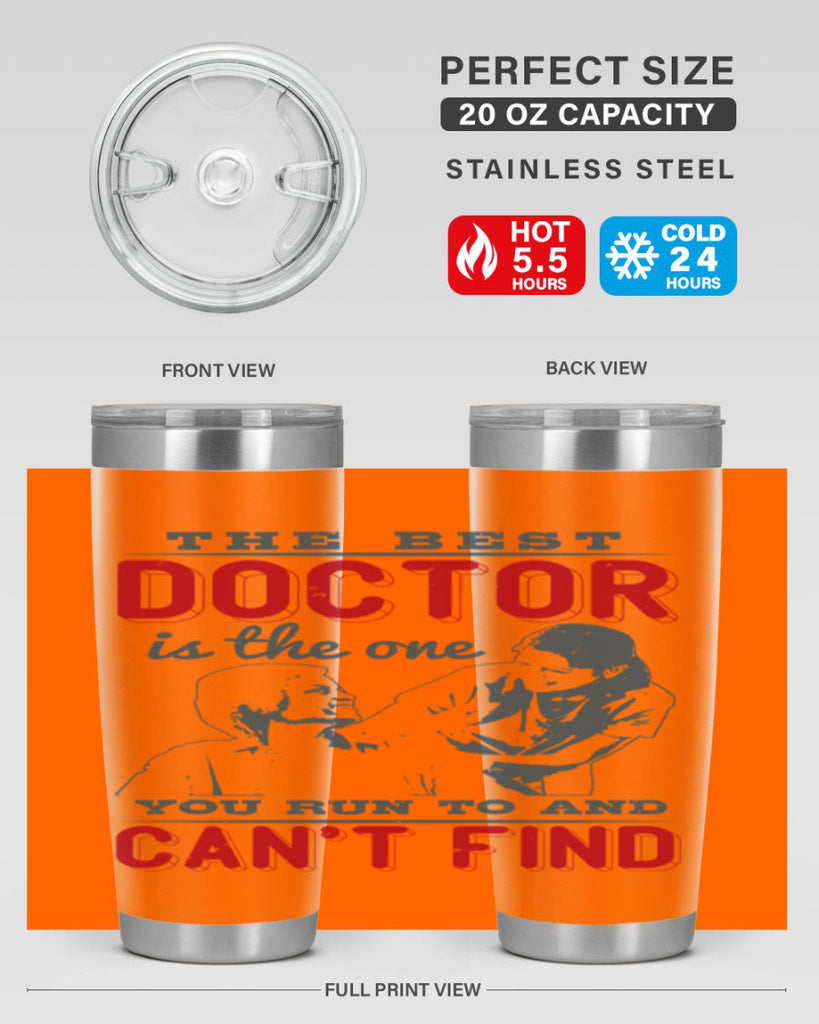 The best doctor is the one you run to and cant find Style 24#- medical- tumbler