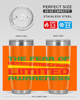 The fear of death comes from limited awareness Style 25#- self awareness- Tumbler