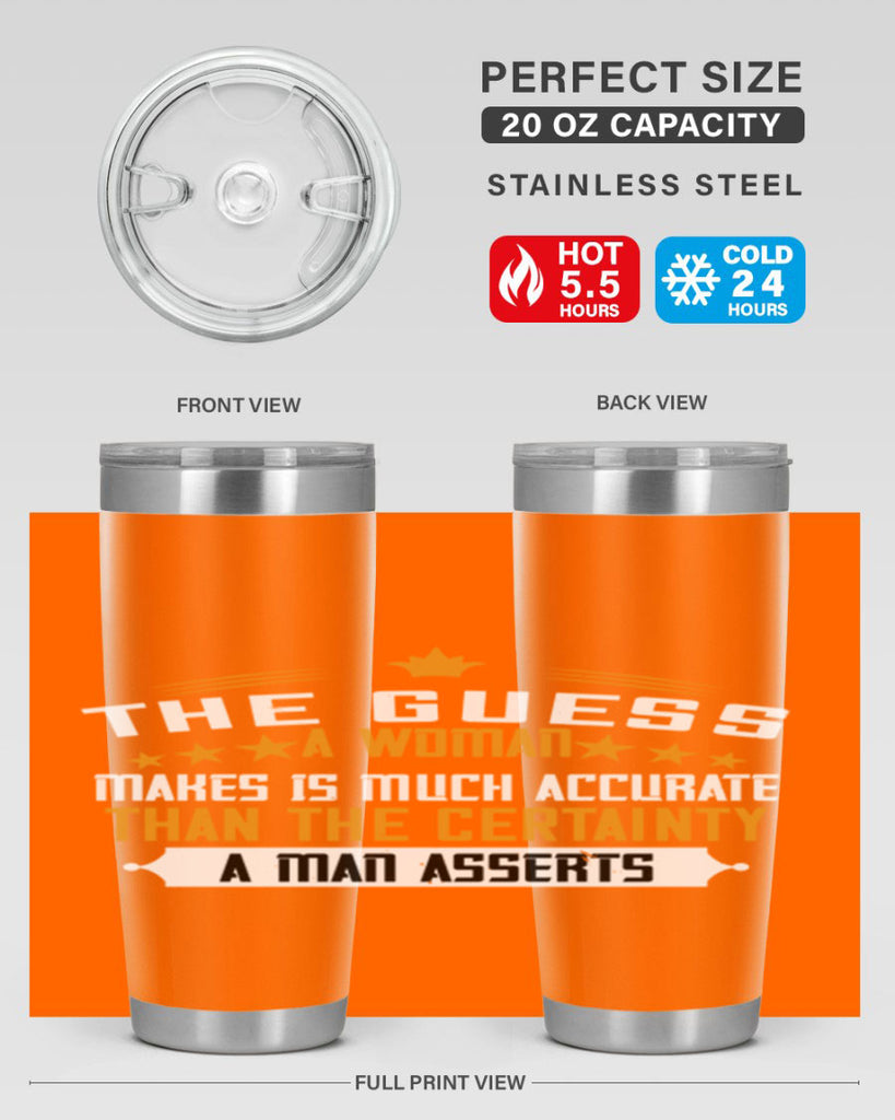 The guess a woman makes is much accurate than the certainty a man asserts Style 33#- womens day- Tumbler