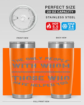 The only people with whom you should try to get even are those who have helped you Style 23#- volunteer- Tumbler