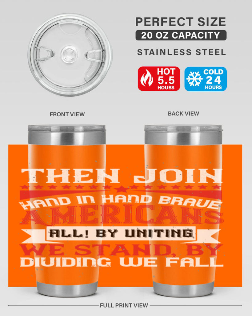 Then join hand in hand brave Americans all By uniting we stand by dividing we fall Style 193#- Fourt Of July- Tumbler