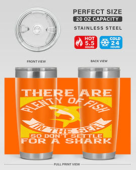 There are plenty of fish in the sea so dont settle for a shark Style 16#- shark  fish- Tumbler