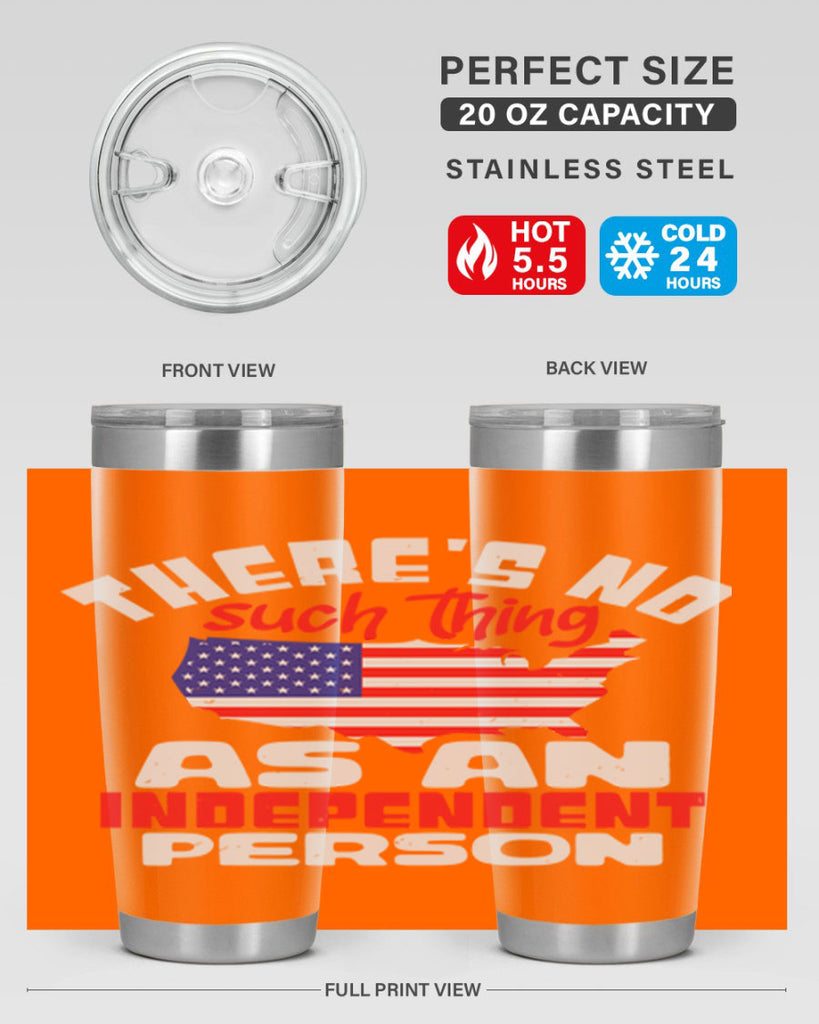Theres no such thing as an independent person Style 44#- Fourt Of July- Tumbler