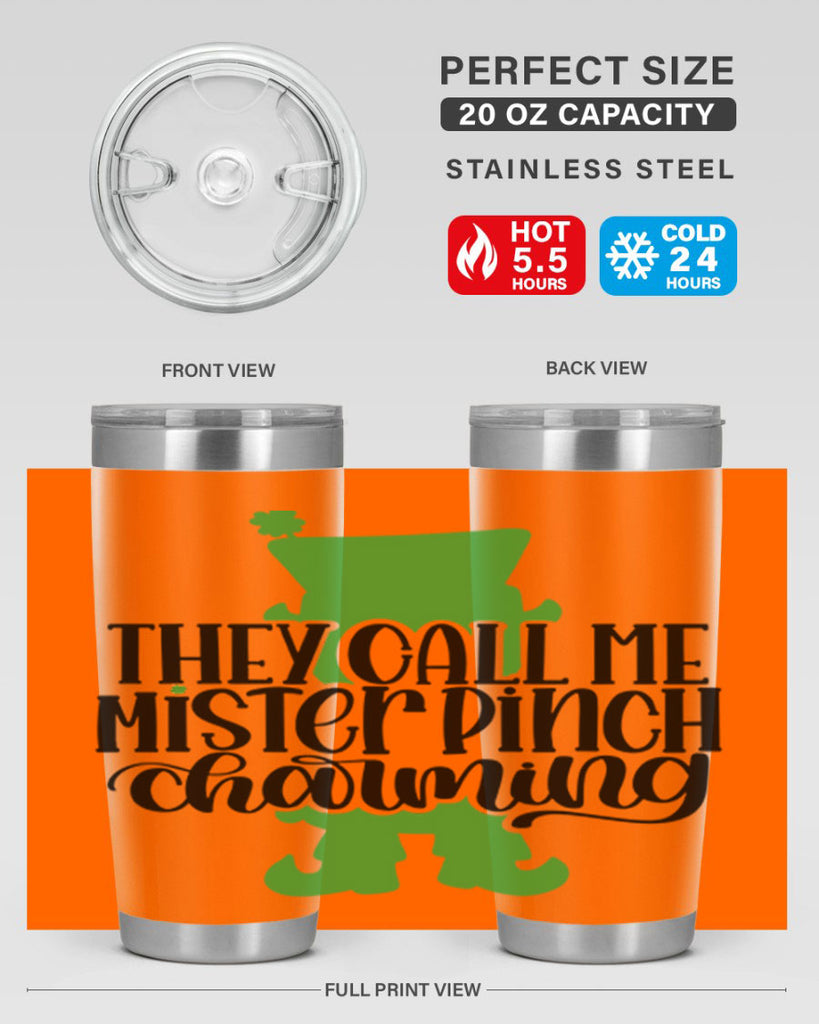 They Call Me Mister Pinch Charming Style 24#- St Patricks Day- Tumbler