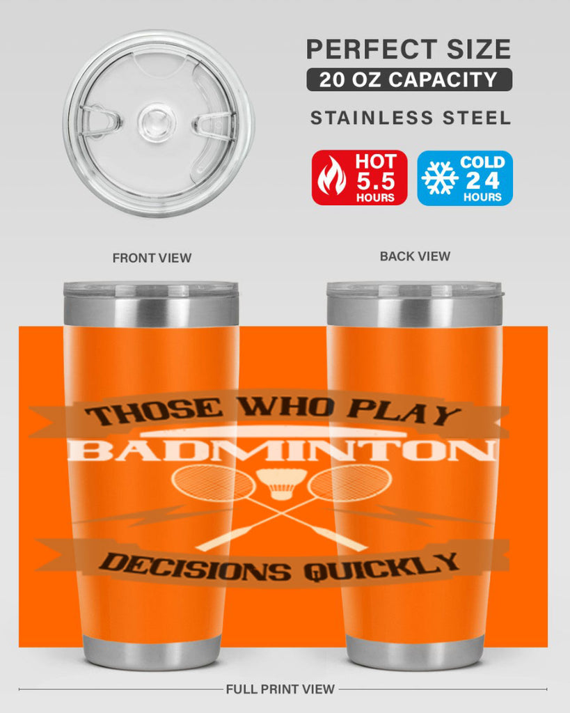 Those who play badminton well take decisions 1792#- badminton- Tumbler